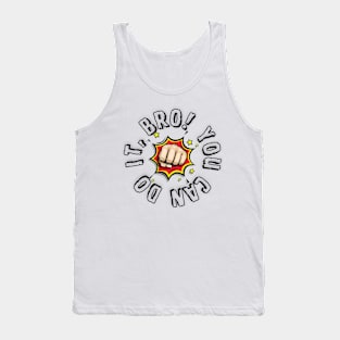 You can do it, Bro Tank Top